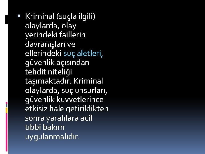  Kriminal (suçla ilgili) olaylarda, olay yerindeki faillerin davranışları ve ellerindeki suç aletleri, güvenlik
