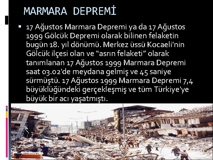 MARMARA DEPREMİ 17 Ağustos Marmara Depremi ya da 17 Ağustos 1999 Gölcük Depremi olarak