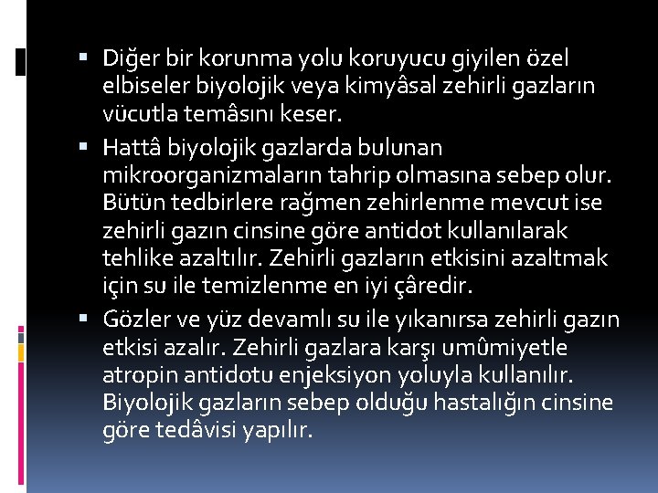  Diğer bir korunma yolu koruyucu giyilen özel elbiseler biyolojik veya kimyâsal zehirli gazların