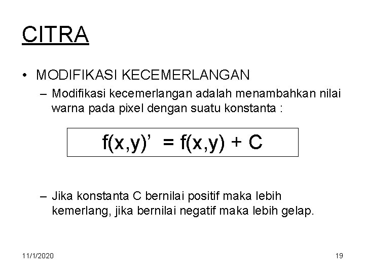 CITRA • MODIFIKASI KECEMERLANGAN – Modifikasi kecemerlangan adalah menambahkan nilai warna pada pixel dengan