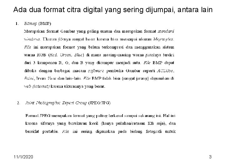 Ada dua format citra digital yang sering dijumpai, antara lain 11/1/2020 3 