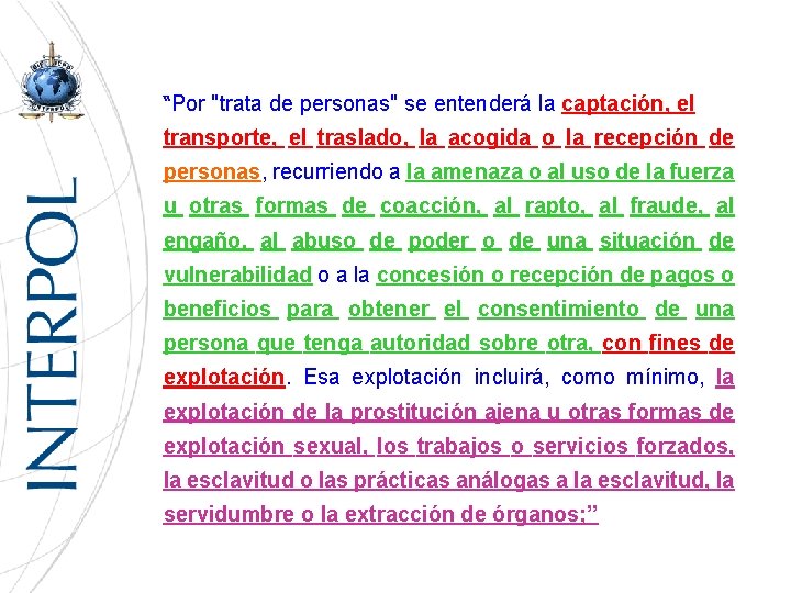 “Por "trata de personas" se entenderá la captación, el transporte, el traslado, la acogida