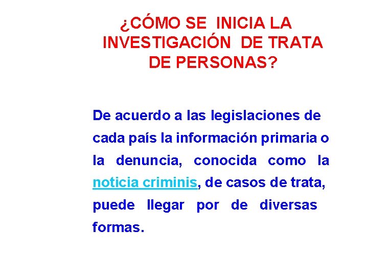 ¿CÓMO SE INICIA LA INVESTIGACIÓN DE TRATA DE PERSONAS? De acuerdo a las legislaciones