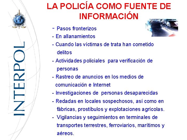 LA POLICÍA COMO FUENTE DE INFORMACIÓN - Pasos fronterizos - En allanamientos - Cuando