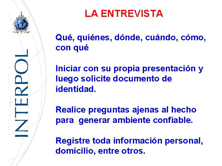 LA ENTREVISTA Qué, quiénes, dónde, cuándo, cómo, con qué Iniciar con su propia presentación