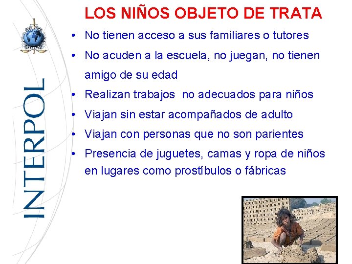 LOS NIÑOS OBJETO DE TRATA • No tienen acceso a sus familiares o tutores