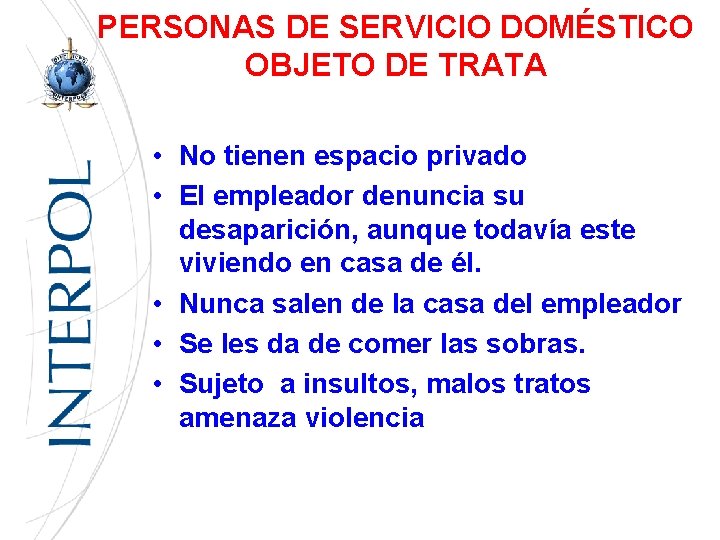 PERSONAS DE SERVICIO DOMÉSTICO OBJETO DE TRATA • No tienen espacio privado • El