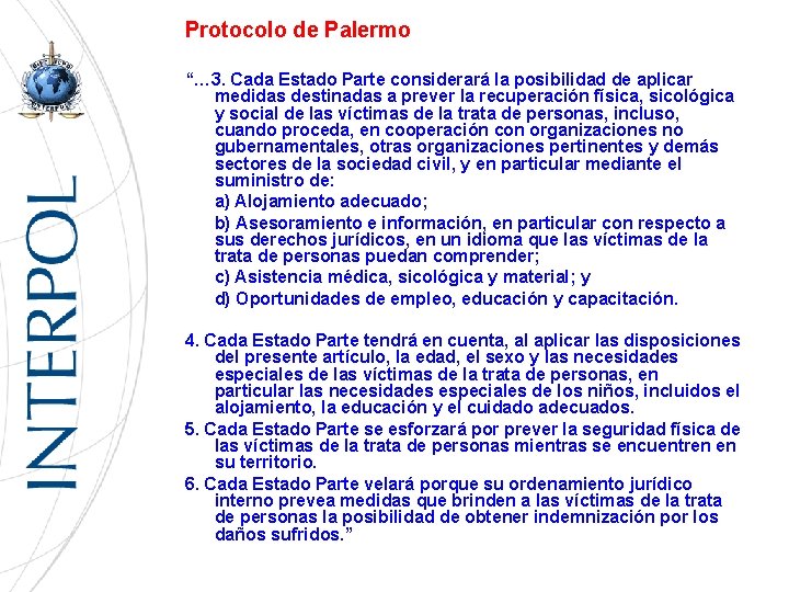 Protocolo de Palermo “… 3. Cada Estado Parte considerará la posibilidad de aplicar medidas