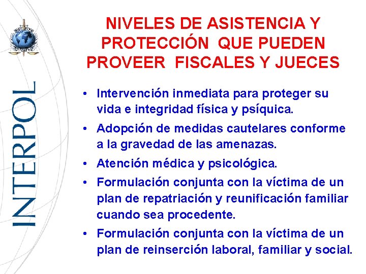 NIVELES DE ASISTENCIA Y PROTECCIÓN QUE PUEDEN PROVEER FISCALES Y JUECES • Intervención inmediata