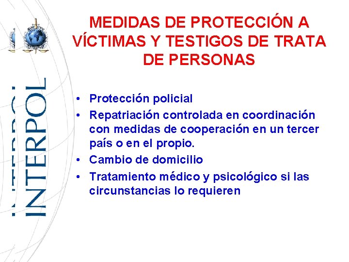 MEDIDAS DE PROTECCIÓN A VÍCTIMAS Y TESTIGOS DE TRATA DE PERSONAS • Protección policial