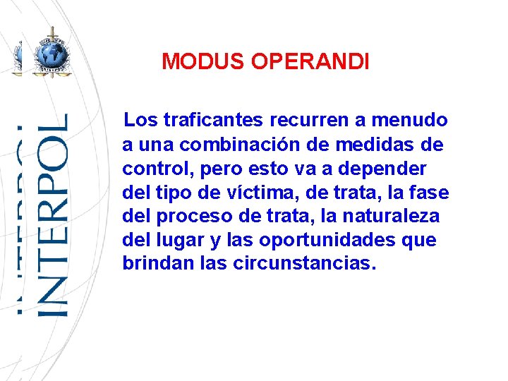 MODUS OPERANDI Los traficantes recurren a menudo a una combinación de medidas de control,