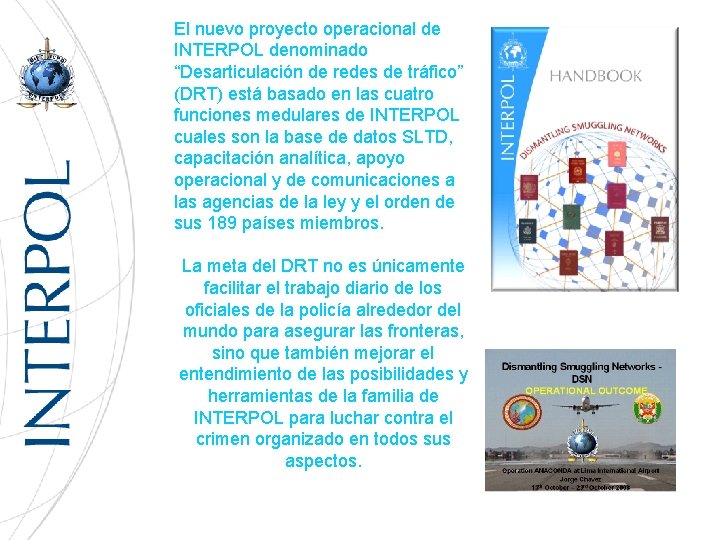 El nuevo proyecto operacional de INTERPOL denominado “Desarticulación de redes de tráfico” (DRT) está