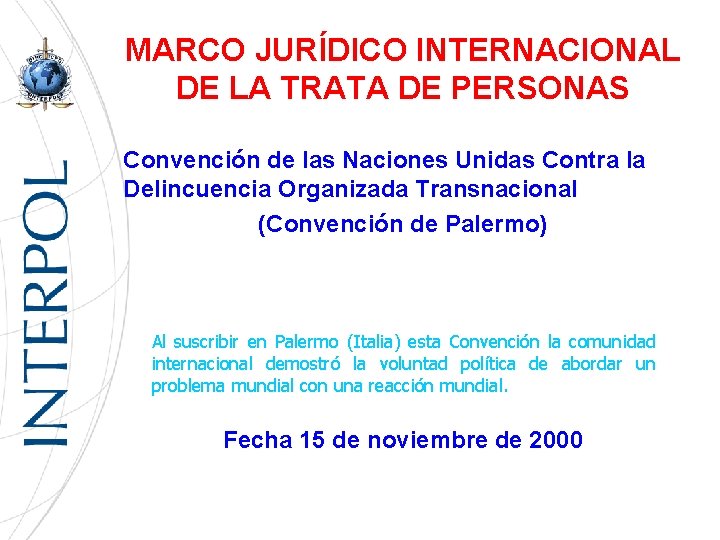 MARCO JURÍDICO INTERNACIONAL DE LA TRATA DE PERSONAS Convención de las Naciones Unidas Contra