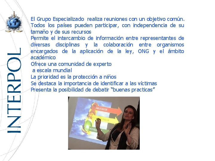 El Grupo Especializado realiza reuniones con un objetivo común. Todos los países pueden participar,