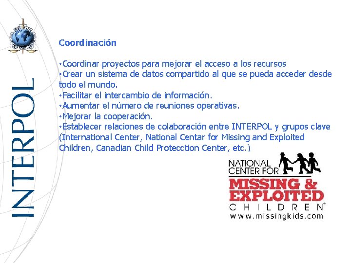 Coordinación • Coordinar proyectos para mejorar el acceso a los recursos • Crear un