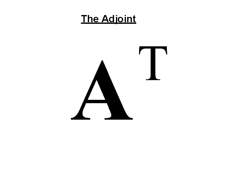 The Adjoint 