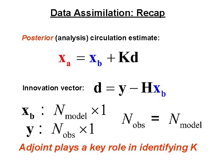 Data Assimilation: Recap Posterior (analysis) circulation estimate: Innovation vector: Adjoint plays a key role