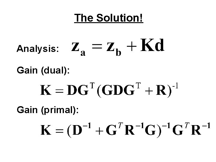 The Solution! Analysis: Gain (dual): Gain (primal): 