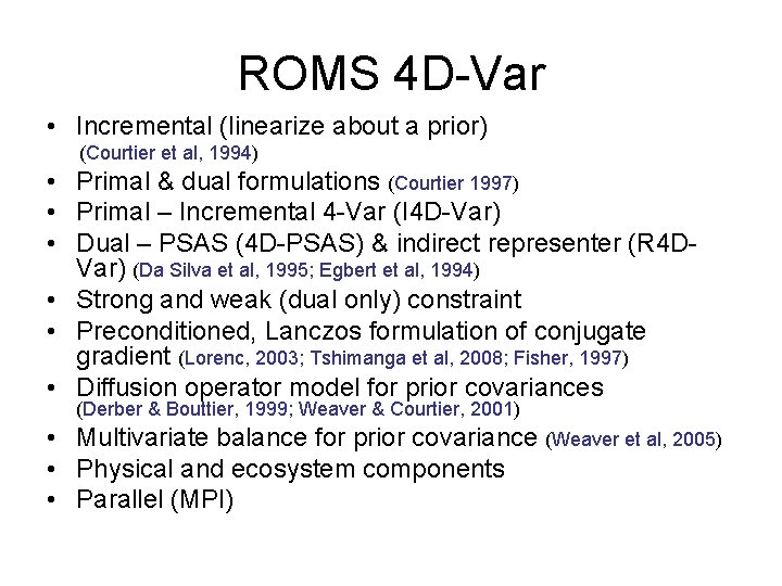 ROMS 4 D-Var • Incremental (linearize about a prior) (Courtier et al, 1994) •