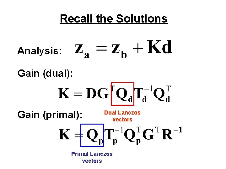 Recall the Solutions Analysis: Gain (dual): Gain (primal): Dual Lanczos vectors Primal Lanczos vectors