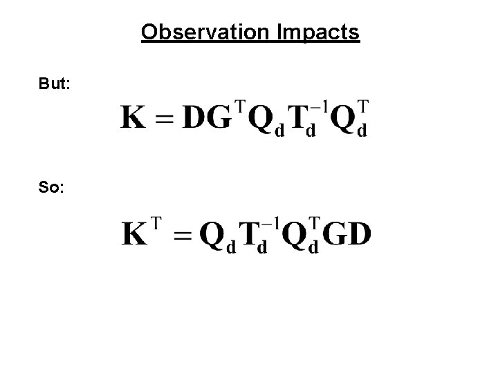 Observation Impacts But: So: 