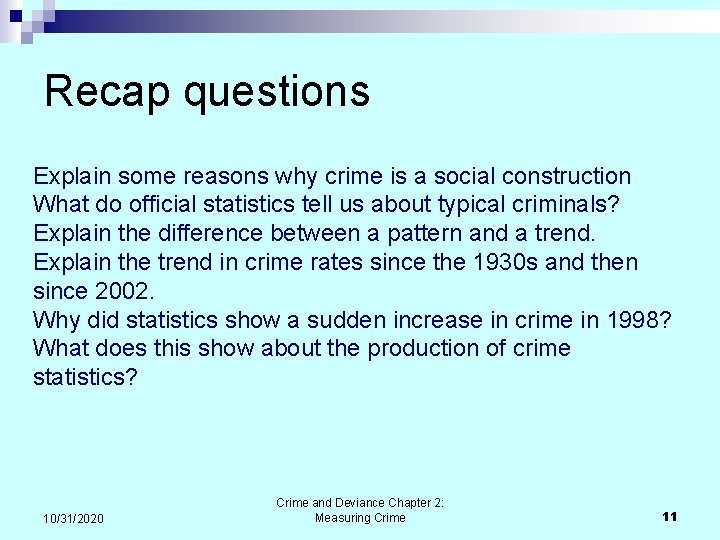 Recap questions Explain some reasons why crime is a social construction What do official