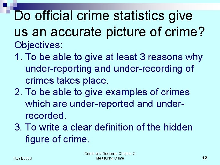 Do official crime statistics give us an accurate picture of crime? Objectives: 1. To