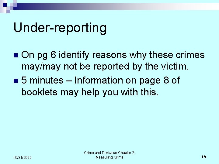 Under-reporting On pg 6 identify reasons why these crimes may/may not be reported by