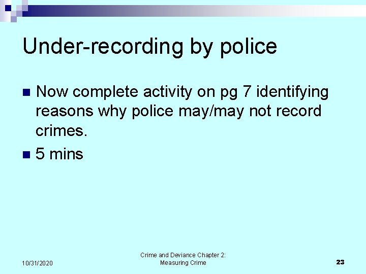 Under-recording by police Now complete activity on pg 7 identifying reasons why police may/may