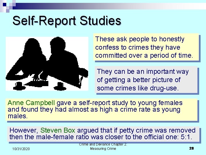 Self-Report Studies These ask people to honestly confess to crimes they have committed over