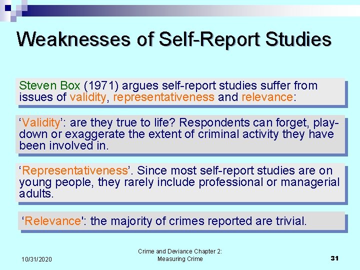 Weaknesses of Self-Report Studies Steven Box (1971) argues self-report studies suffer from issues of