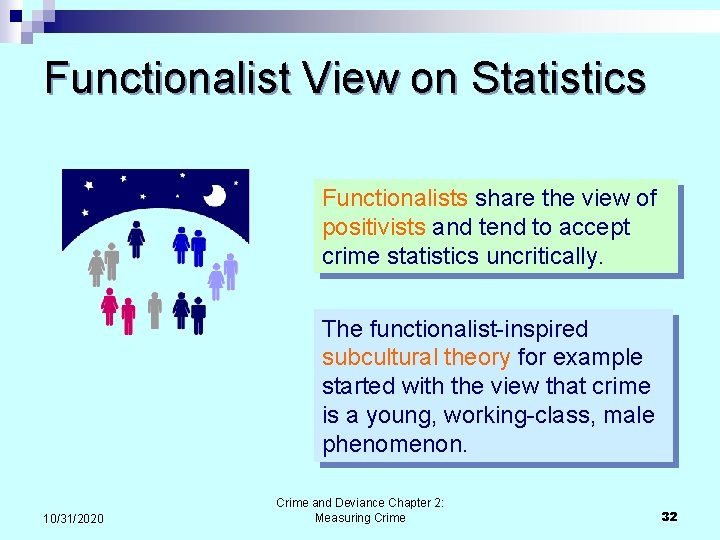 Functionalist View on Statistics Functionalists share the view of positivists and tend to accept