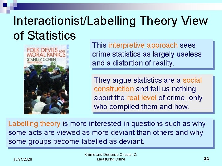 Interactionist/Labelling Theory View of Statistics This interpretive approach sees crime statistics as largely useless