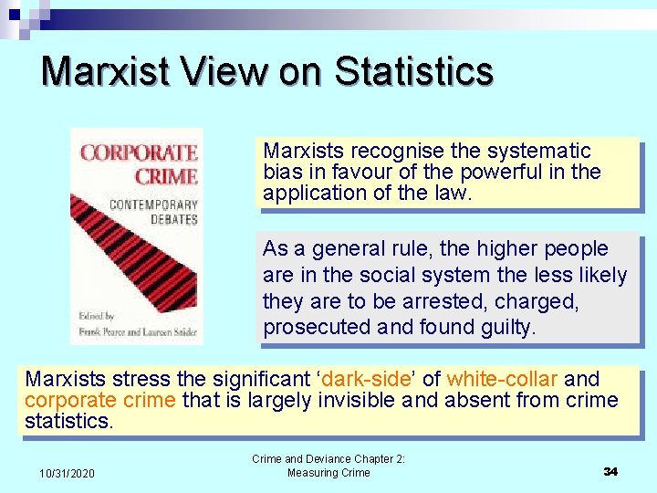 Marxist View on Statistics Marxists recognise the systematic bias in favour of the powerful