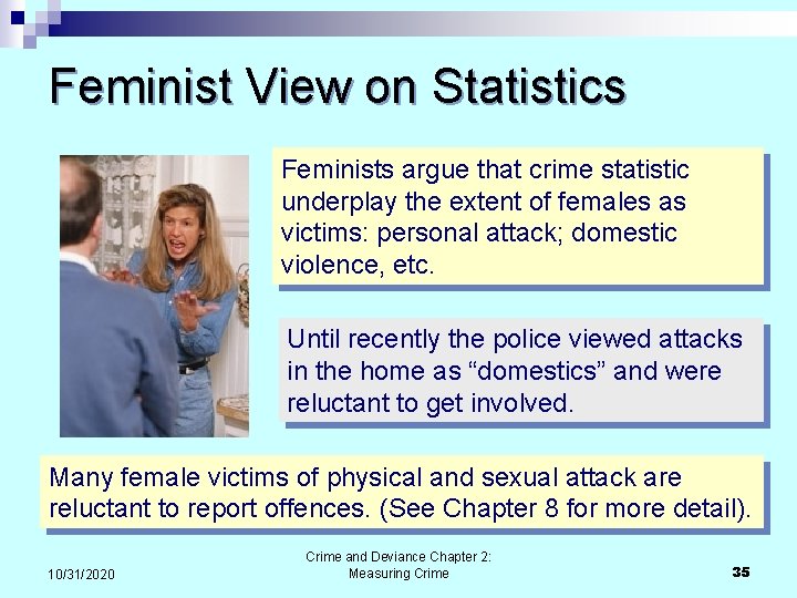 Feminist View on Statistics Feminists argue that crime statistic underplay the extent of females