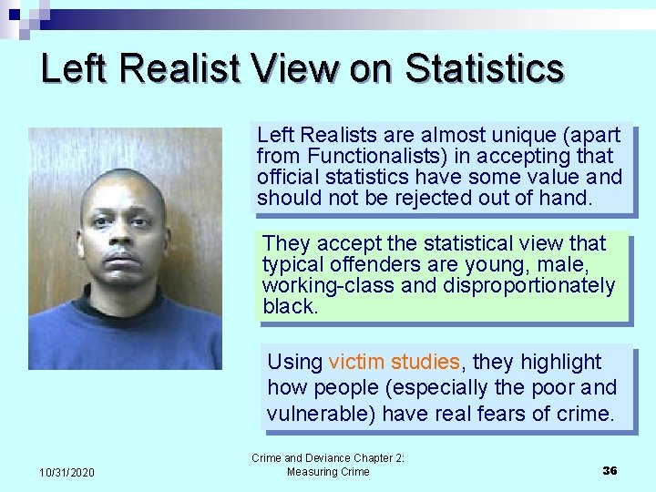 Left Realist View on Statistics Left Realists are almost unique (apart from Functionalists) in