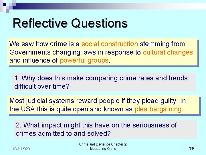 Reflective Questions We saw how crime is a social construction stemming from Governments changing