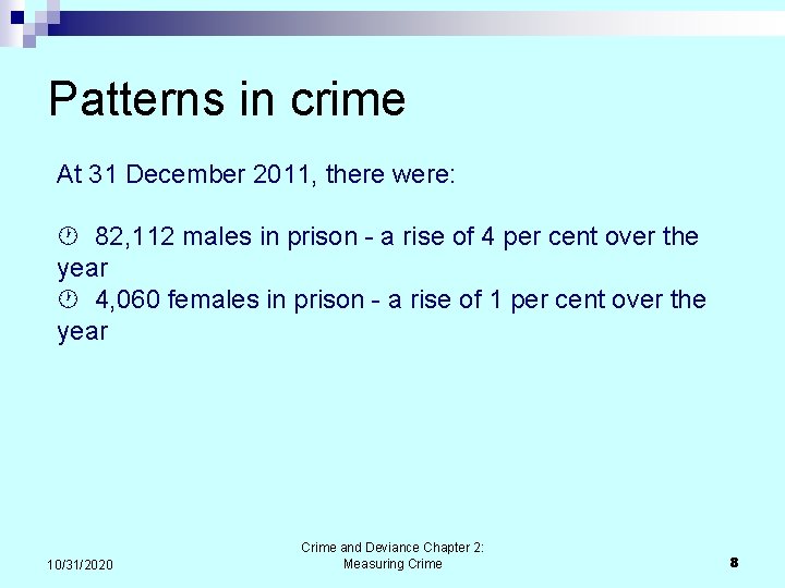 Patterns in crime At 31 December 2011, there were: 82, 112 males in prison