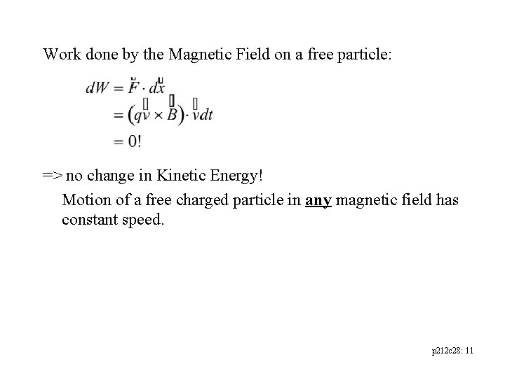 Work done by the Magnetic Field on a free particle: => no change in