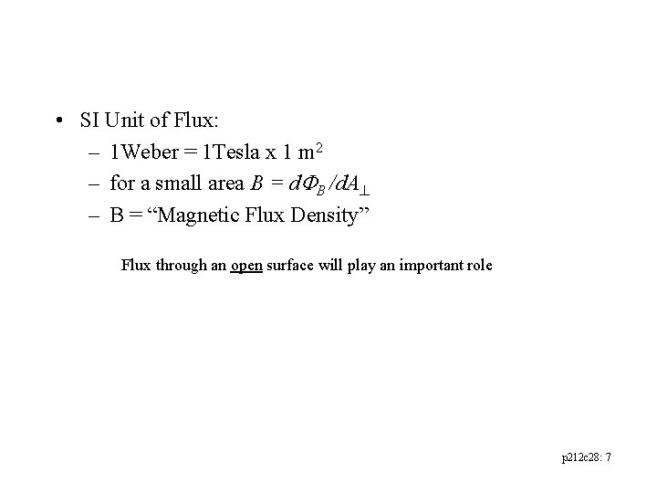  • SI Unit of Flux: – 1 Weber = 1 Tesla x 1