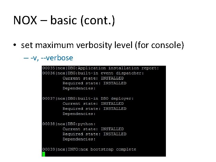 NOX – basic (cont. ) • set maximum verbosity level (for console) – -v,