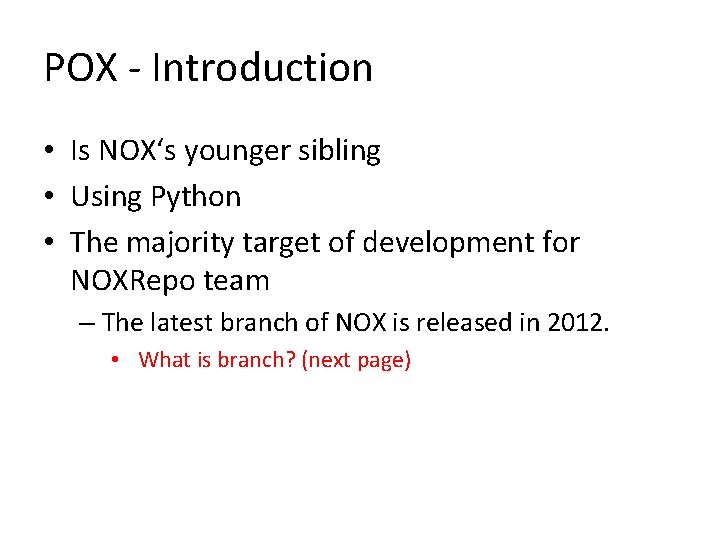 POX - Introduction • Is NOX‘s younger sibling • Using Python • The majority