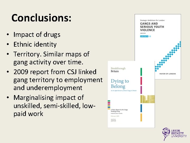 Conclusions: • Impact of drugs • Ethnic identity • Territory. Similar maps of gang