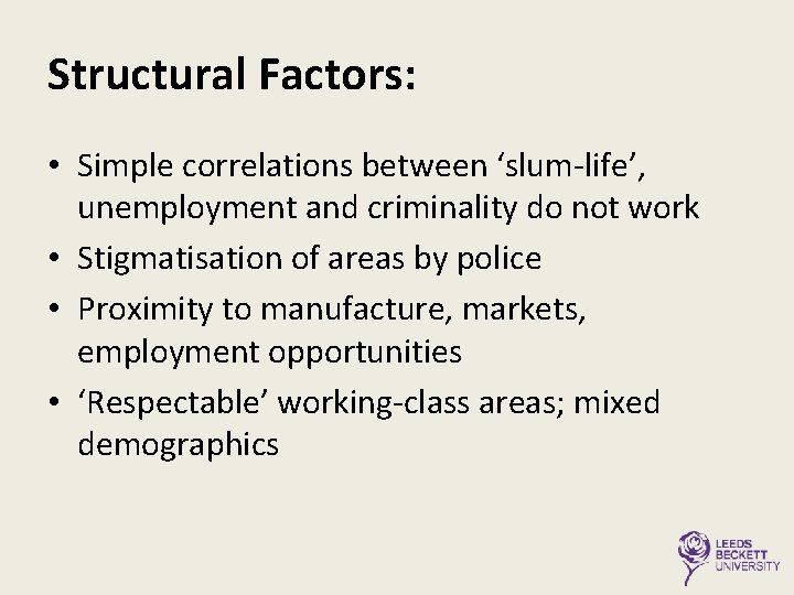 Structural Factors: • Simple correlations between ‘slum-life’, unemployment and criminality do not work •