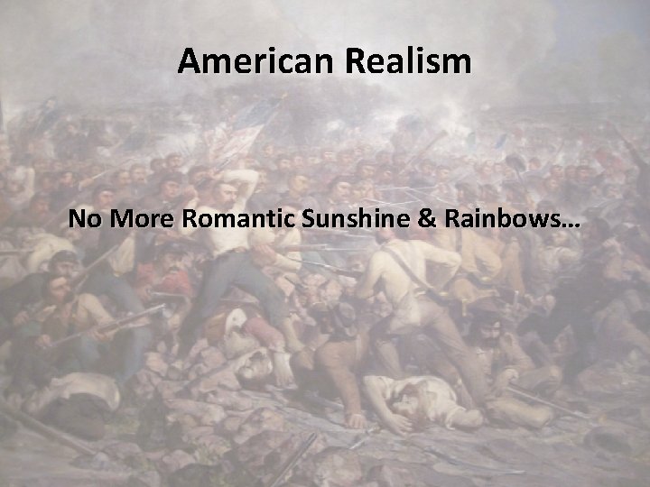 American Realism No More Romantic Sunshine & Rainbows… 