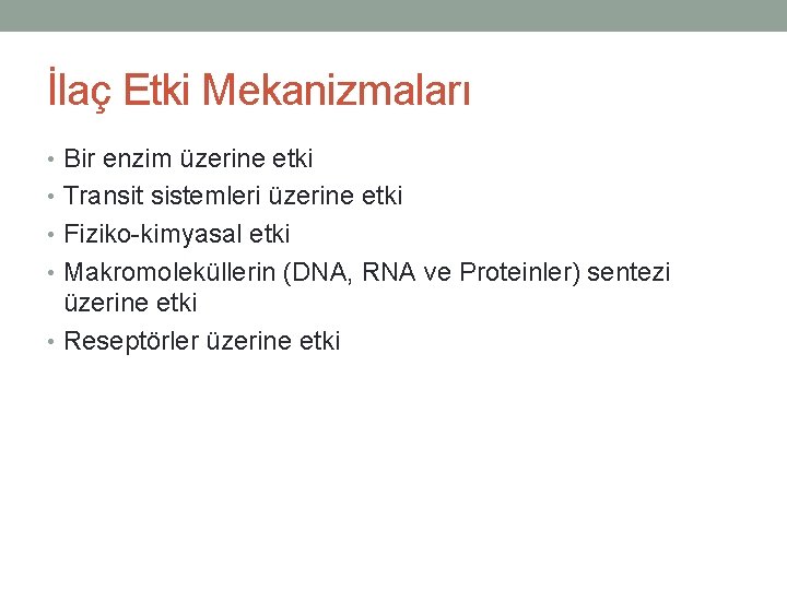 İlaç Etki Mekanizmaları • Bir enzim üzerine etki • Transit sistemleri üzerine etki •