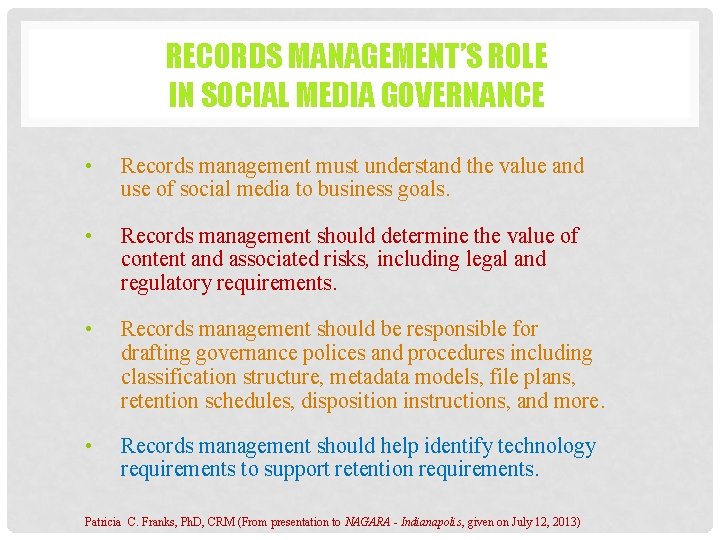 RECORDS MANAGEMENT’S ROLE IN SOCIAL MEDIA GOVERNANCE • Records management must understand the value