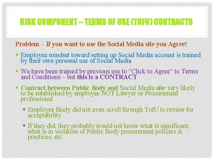 RISK COMPONENT – TERMS OF USE (TOFU) CONTRACTS Problem – If you want to