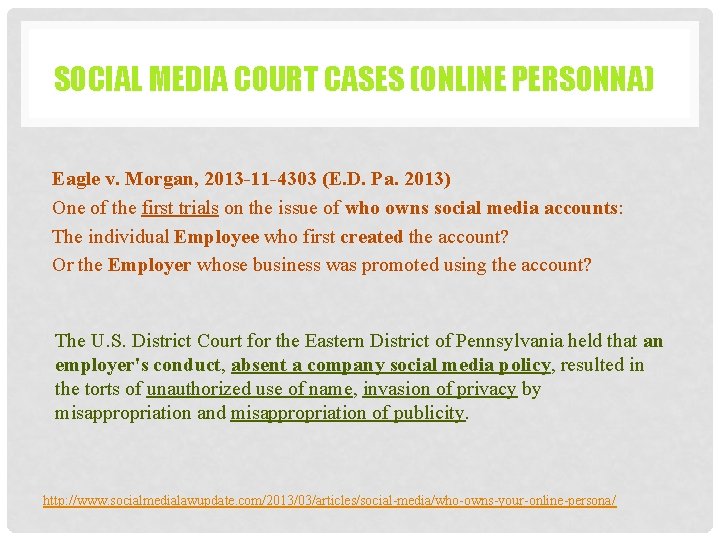 SOCIAL MEDIA COURT CASES (ONLINE PERSONNA) Eagle v. Morgan, 2013 -11 -4303 (E. D.
