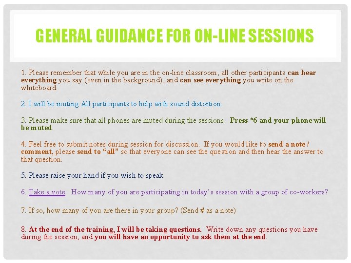 GENERAL GUIDANCE FOR ON-LINE SESSIONS 1. Please remember that while you are in the